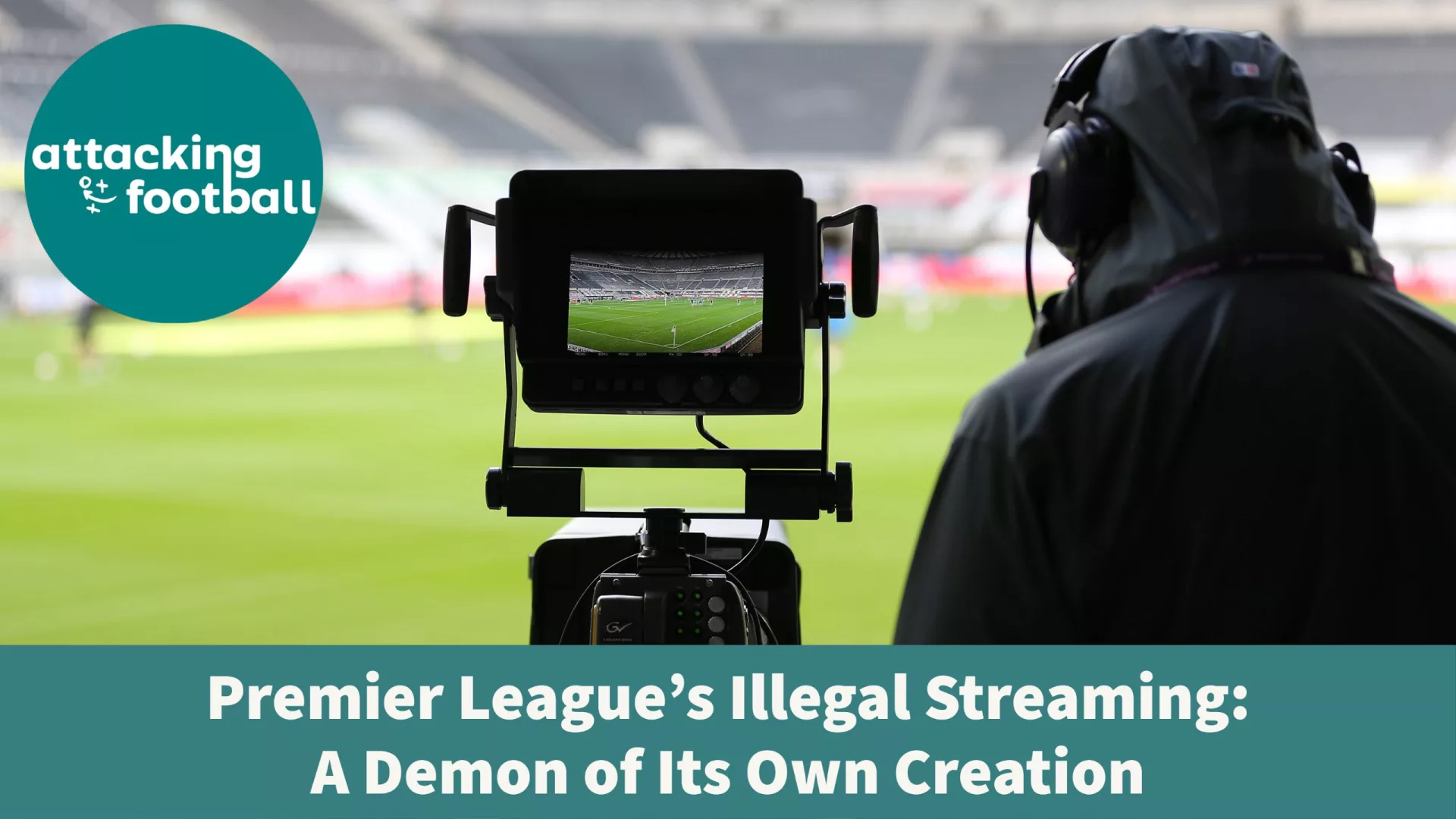 image of a camera with the caption - Premier League's Illegal Streaming: A Demon of Its Own Creation